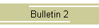 Bulletin 2